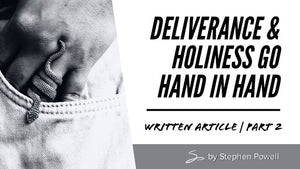 DELIVERANCE & HOLINESS GO HAND IN HAND | Pt.2