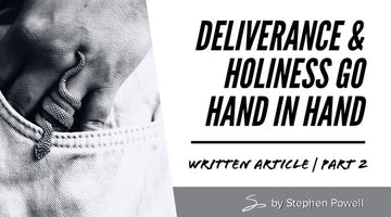 DELIVERANCE & HOLINESS GO HAND IN HAND | Pt.2