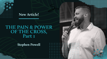 THE PAIN & POWER OF THE CROSS | Part 1