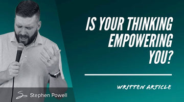IS YOUR THINKING EMPOWERING YOU?
