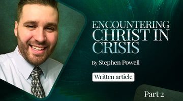ENCOUNTERING CHRIST IN CRISIS | Pt.2
