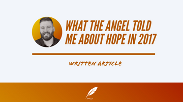 WHAT THE ANGEL TOLD ME ABOUT HOPE IN 2017 | Stephen Powell