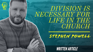 DIVISION IS NECESSARY FOR LIFE IN THE CHURCH