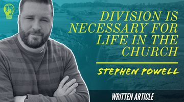 DIVISION IS NECESSARY FOR LIFE IN THE CHURCH