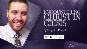 ENCOUNTERING CHRIST IN CRISIS | Pt.7
