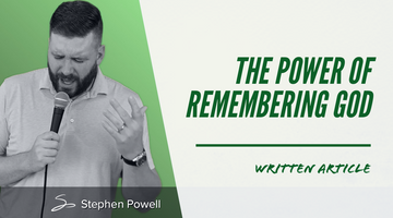 THE POWER OF REMEMBERING GOD| Stephen Powell