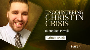 ENCOUNTERING CHRIST IN CRISIS | Pt.3