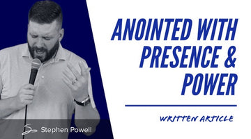 ANOINTED WITH PRESENCE & POWER